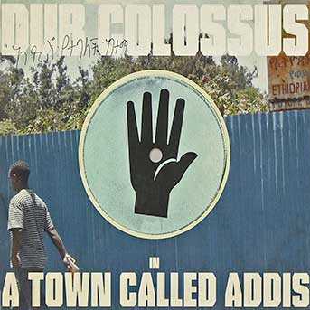 Dub Colossus - A Town Called Addis