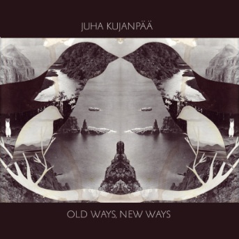 Juha Kujanpää - Old Ways, New Ways