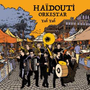 Haïdouti Orkestar – Yuh Yuh