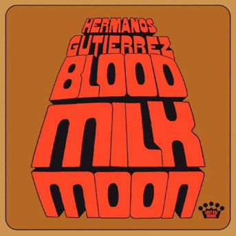 Hermanos Gutiérrez – Blood Milk Moon